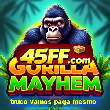truco vamos paga mesmo
